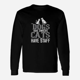 Cat Lover Dogs Have Owners Cats Have Staff Long Sleeve T-Shirt - Seseable