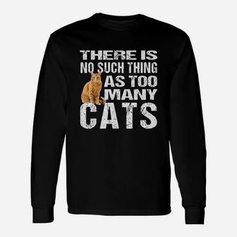 Cat No Such Thing As Too Many Cats Long Sleeve T-Shirt - Seseable
