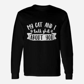 My Cat And I Talk About You Long Sleeve T-Shirt - Seseable