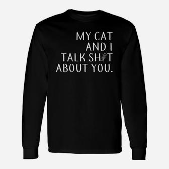 My Cat And I Talk About You Cat Lover Long Sleeve T-Shirt - Seseable