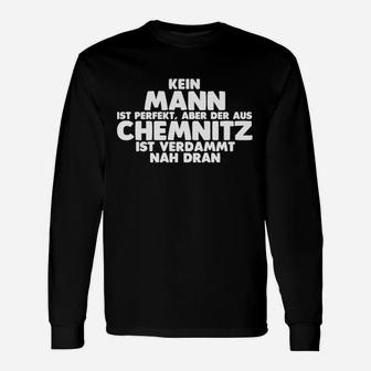 Chemnitz Herren Langarmshirts mit Spruch Kein Mann ist perfekt, aber einer aus Chemnitz ist nah dran - Seseable