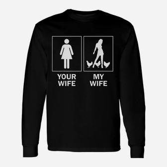 Chicken For Men Your Wife My Wife Chicken Long Sleeve T-Shirt - Seseable