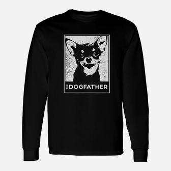 Chihuahua The Dogfather Dog Dad Long Sleeve T-Shirt - Seseable