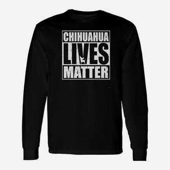 Chihuahua Lives Matter Taco Chico Breed Dog Fun Long Sleeve T-Shirt - Seseable