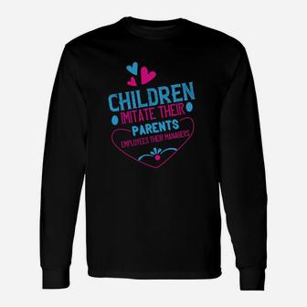 Children Imitate Their Parents Employees Their Managers Long Sleeve T-Shirt - Seseable