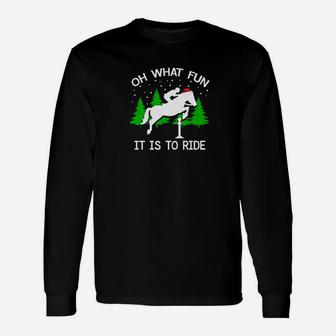 Christmas Horse Holiday Horse Riding Oh What Fun Tee Long Sleeve T-Shirt - Seseable
