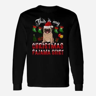 This Is My Christmas Pajama Pug Long Sleeve T-Shirt - Seseable