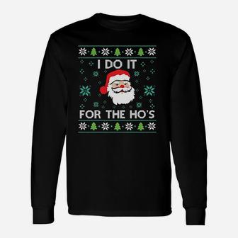 Christmas Xmas Inappropriate Santa I Do It For The Hos Long Sleeve T-Shirt - Seseable