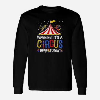 It Is A Circus Here Today Circus Staff Carnival Clowns Long Sleeve T-Shirt - Seseable