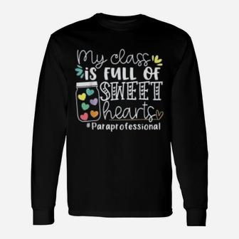 My Class Is Full Of Sweet Hearts Paraprofessional Long Sleeve T-Shirt - Seseable