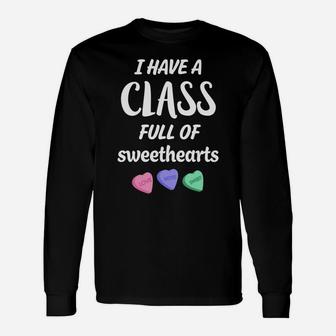 I Have A Class Full Of Sweethearts Teachers Valentines Day Long Sleeve T-Shirt - Seseable