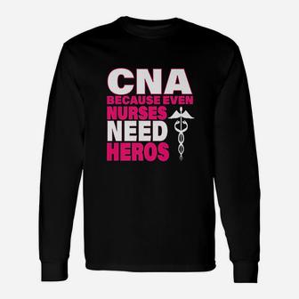 Cna Because Even Nurses Need Heroes Pink Long Sleeve T-Shirt - Seseable