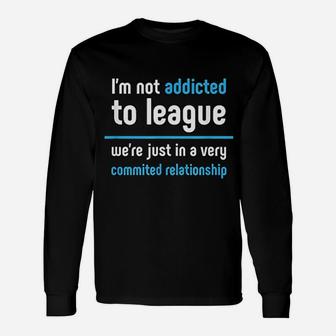We Are In A Committed Relationship Legends Long Sleeve T-Shirt - Seseable