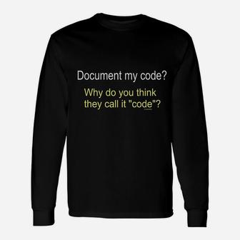 Computer Programmer Geek Nerd Document My Code Long Sleeve T-Shirt - Seseable