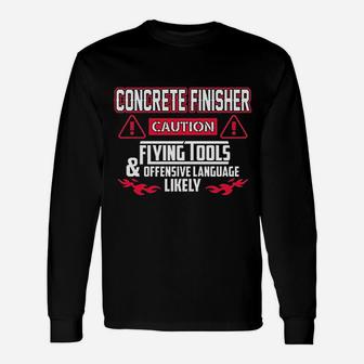 Concrete Finisher Caution Flying Tools Concrete Finisher Long Sleeve T-Shirt - Seseable