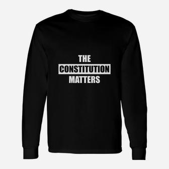 The Constitution Matters Long Sleeve T-Shirt - Seseable
