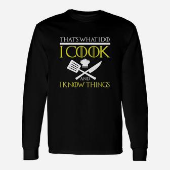 I Cook And I Know Things Long Sleeve T-Shirt - Seseable