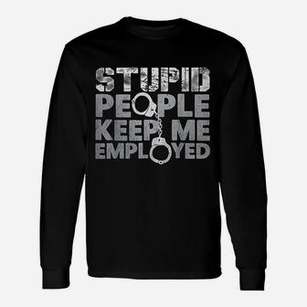 Correctional Officer Stupid People Keep Me Employed Long Sleeve T-Shirt - Seseable