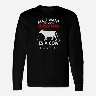 Cow Christmas All I Want For Christmas Is A Cow Long Sleeve T-Shirt - Seseable