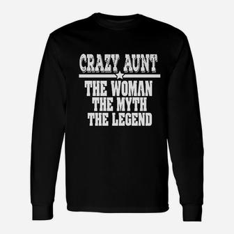 Crazy Aunt The Woman Myth Legend Auntie Long Sleeve T-Shirt - Seseable