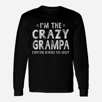I Am The Crazy Grampa Grandpa Fathers Day Long Sleeve T-Shirt - Seseable