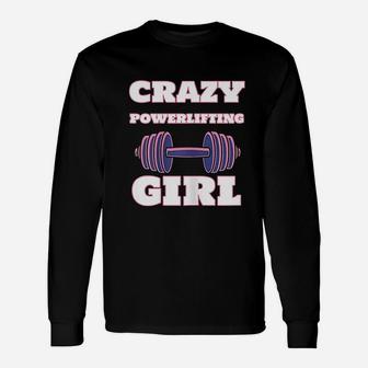 Crazy Powerlifting Girl Strong Powerlifter Long Sleeve T-Shirt - Seseable