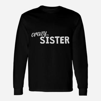 Crazy Sister, sister presents Long Sleeve T-Shirt - Seseable