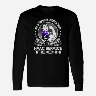 All Women Are Created Equal Then A Few Become Hvac Service Tech Job Shirts Long Sleeve T-Shirt - Seseable