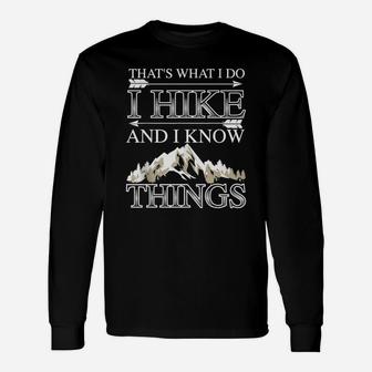 Cute That Is What I Do I Hike And I Know Things Long Sleeve T-Shirt - Seseable