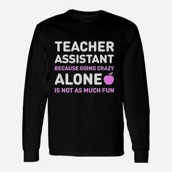 Cute Teachers Assistant Alone Teaching Assistant Long Sleeve T-Shirt - Seseable