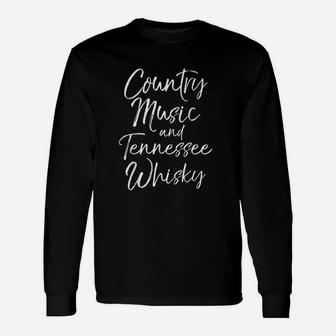 Cute Whiskey Quote Country Music And Tennessee Whisky Long Sleeve T-Shirt - Seseable