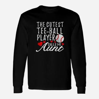 Cutest Tee Ball Player Calls Me Aunt Ball Auntie Long Sleeve T-Shirt - Seseable