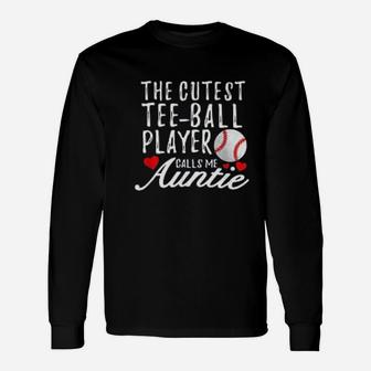 Cutest Tee Ball Player Calls Me Auntie Ball Aunt Long Sleeve T-Shirt - Seseable
