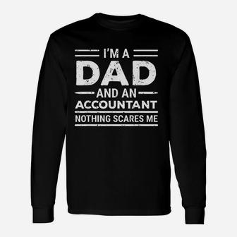 Im A Dad And An Accountant Nothing Scares Me Accounting Long Sleeve T-Shirt - Seseable