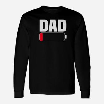 Dad Battery Low Tired Father Parenting Fathers Day Te Long Sleeve T-Shirt - Seseable