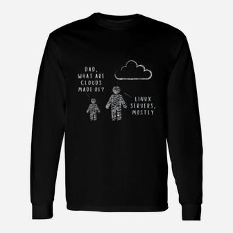 Dad What Are Clouds Made Of Fun Programmer Long Sleeve T-Shirt - Seseable
