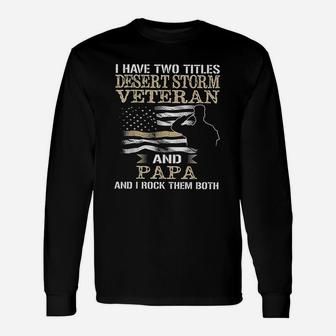 Dad And Desert Storm Veteran Long Sleeve T-Shirt - Seseable