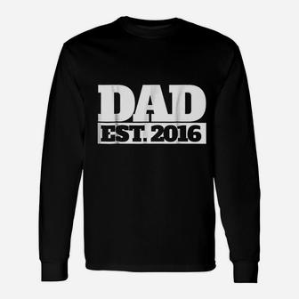 Dad Est 2016 New Dad 2016 First Fathers Day Long Sleeve T-Shirt - Seseable