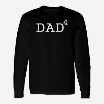 Dad To The Fourth Power Dad Of 4 To The 4th Power Long Sleeve T-Shirt - Seseable