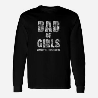 Dad Of Girls Outnumbered Fathers Day From Daughters Long Sleeve T-Shirt - Seseable