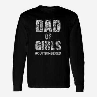 Dad Of Girls Outnumbered Fathers Day Long Sleeve T-Shirt - Seseable