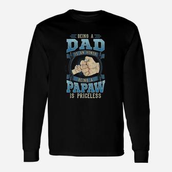 Being A Dad Is An Honor Being A Papaw Is Priceless Long Sleeve T-Shirt | Seseable CA