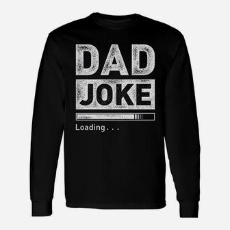 Dad Joke Loading For Men Best Dad From Daughter Long Sleeve T-Shirt - Seseable