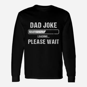 Dad Joke Loading Father, dad birthday gifts Long Sleeve T-Shirt - Seseable