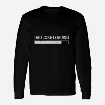 Dad Joke Loading Fathers Day, best christmas gifts for dad Long Sleeve T-Shirt - Seseable