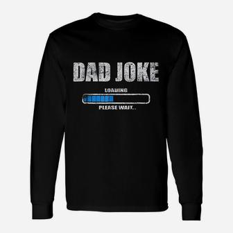 Dad Joke Loading Please Wait Daddy Father Humor Long Sleeve T-Shirt - Seseable