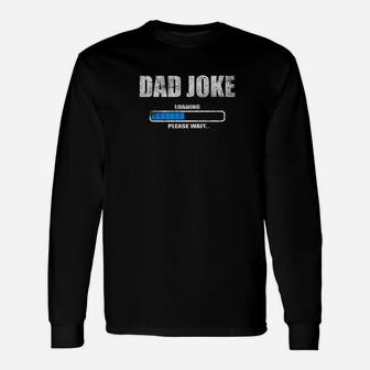 Dad Joke Loading Please Wait Daddy Father Humor Shirt Long Sleeve T-Shirt - Seseable