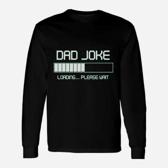 Dad Joke Loading Please Wait Fathers Day Long Sleeve T-Shirt - Seseable
