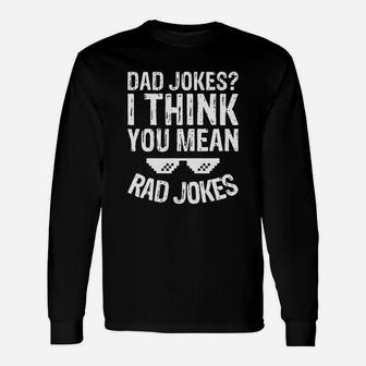 Dad Jokes -dad Jokes I Think You Mean Rad Jokes Long Sleeve T-Shirt - Seseable