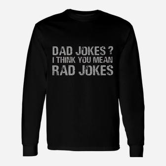 Dad Jokes I Think You Mean Rad Jokes Father Long Sleeve T-Shirt - Seseable
